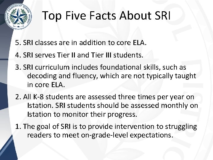 Top Five Facts About SRI 5. SRI classes are in addition to core ELA.