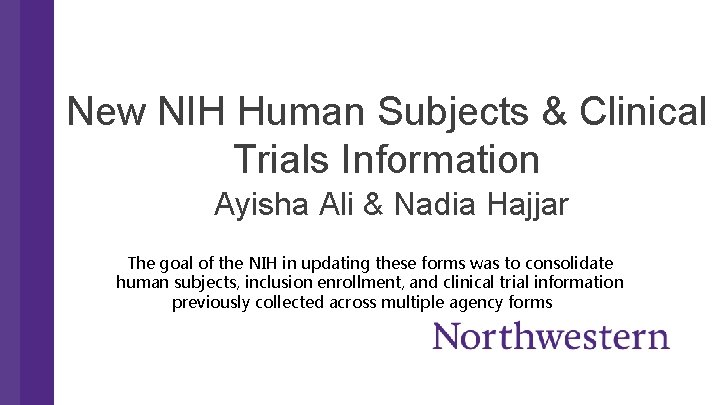 New NIH Human Subjects & Clinical Trials Information Ayisha Ali & Nadia Hajjar The