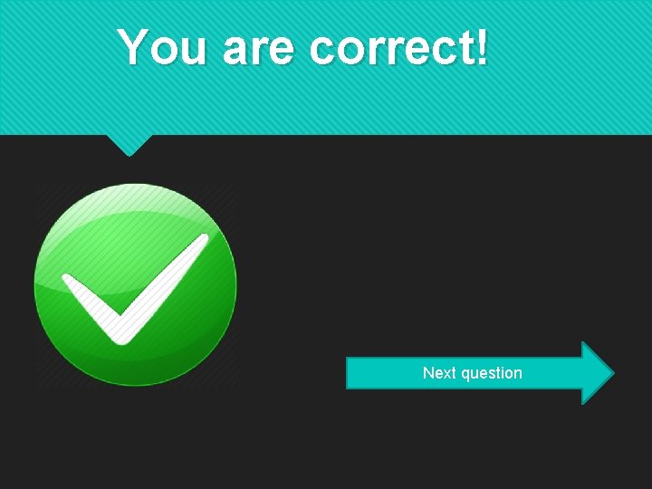 You are correct! Next question 