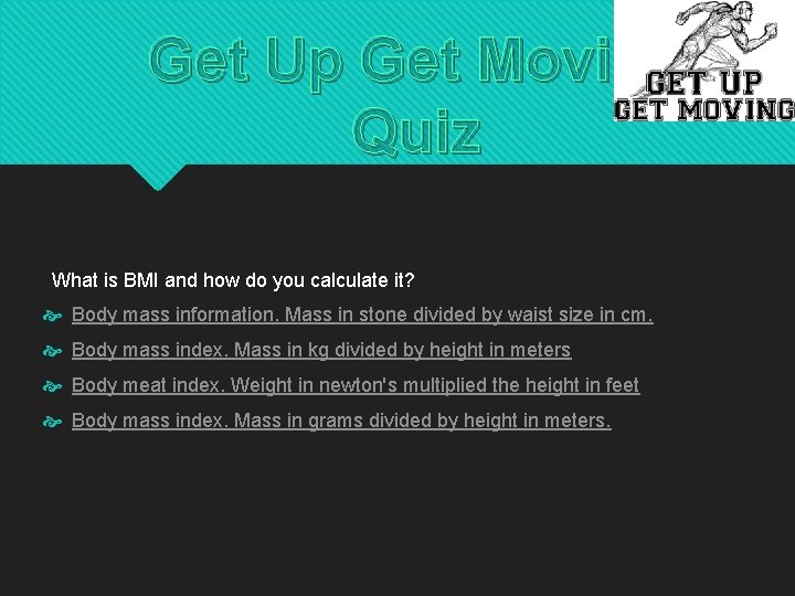 Get Up Get Moving Quiz What is BMI and how do you calculate it?