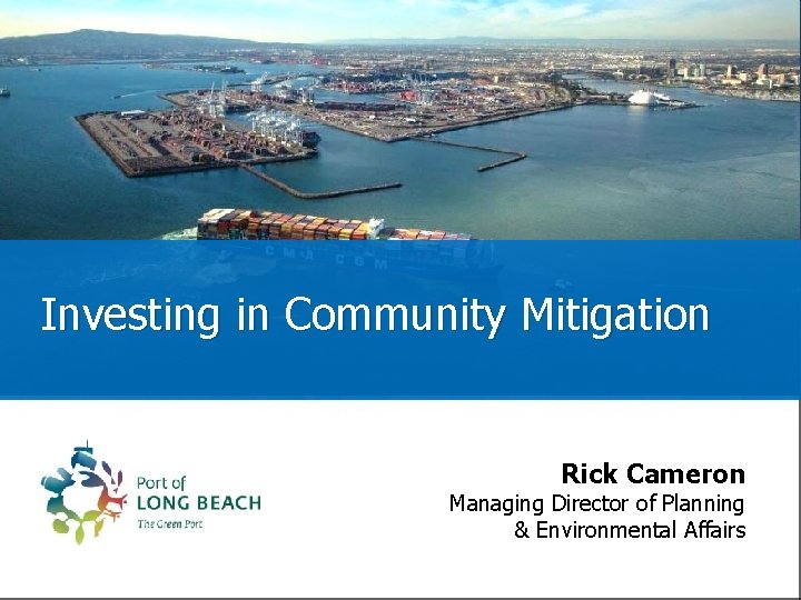 Investing in Community Mitigation Rick Cameron Managing Director of Planning & Environmental Affairs Investing in Community Mitigation Rick Cameron Managing Director of Planning & Environmental Affairs
