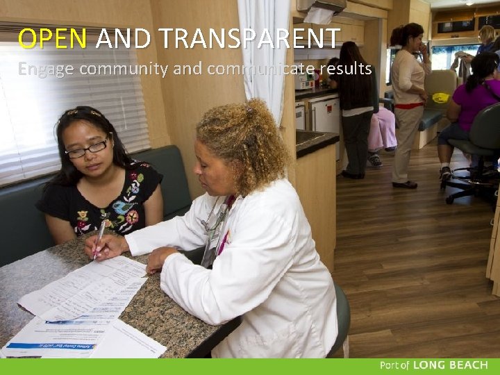 OPEN AND TRANSPARENT Engage community and communicate results OPEN AND TRANSPARENT Engage community and communicate results