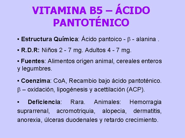 VITAMINA B 5 – ÁCIDO PANTOTÉNICO • Estructura Química: Ácido pantoico - b -
