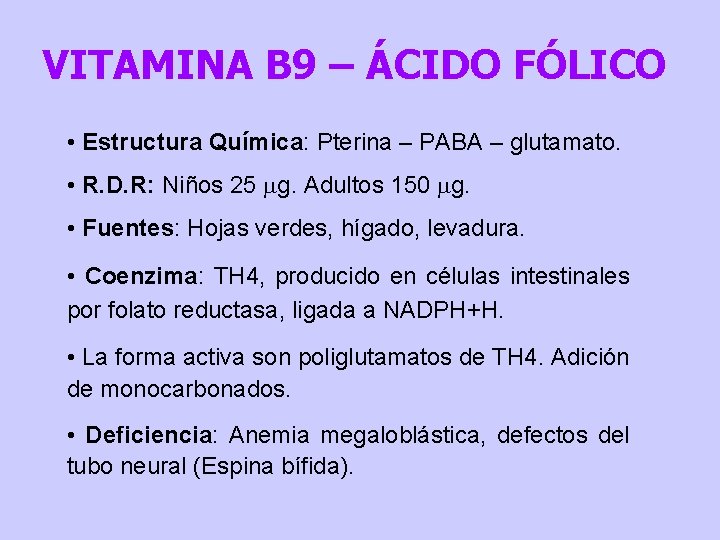 VITAMINA B 9 – ÁCIDO FÓLICO • Estructura Química: Pterina – PABA – glutamato.