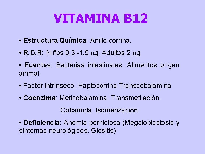 VITAMINA B 12 • Estructura Química: Anillo corrina. • R. D. R: Niños 0.