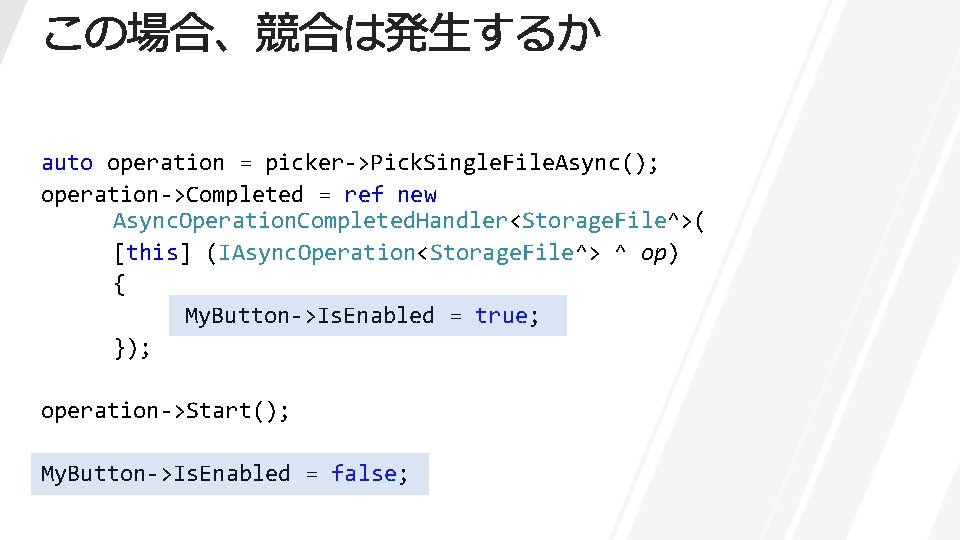 auto operation = picker->Pick. Single. File. Async(); operation->Completed = ref new Async. Operation. Completed.