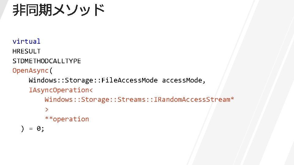 virtual HRESULT STDMETHODCALLTYPE Open. Async( Windows: : Storage: : File. Access. Mode access. Mode,