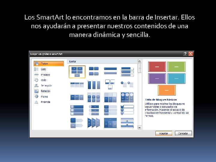 Los Smart. Art lo encontramos en la barra de Insertar. Ellos nos ayudarán a