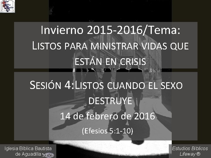 Invierno 2015 -2016/Tema: LISTOS PARA MINISTRAR VIDAS QUE ESTÁN EN CRISIS SESIÓN 4: LISTOS