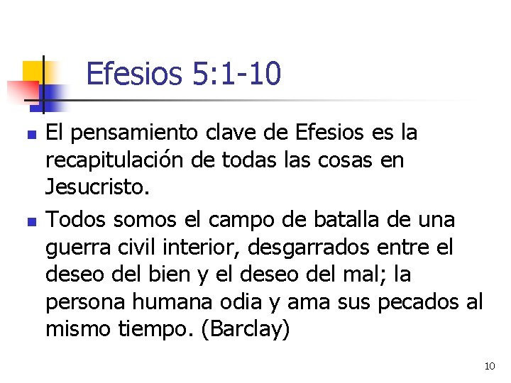 Efesios 5: 1 -10 n n El pensamiento clave de Efesios es la recapitulación