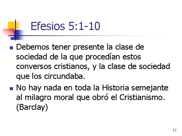 Efesios 5: 1 -10 n n Debemos tener presente la clase de sociedad de