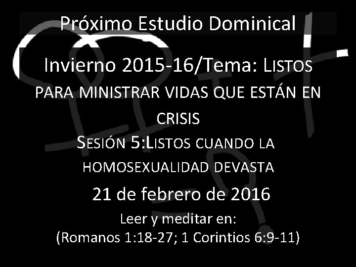 Próximo Estudio Dominical Invierno 2015 -16/Tema: LISTOS PARA MINISTRAR VIDAS QUE ESTÁN EN CRISIS