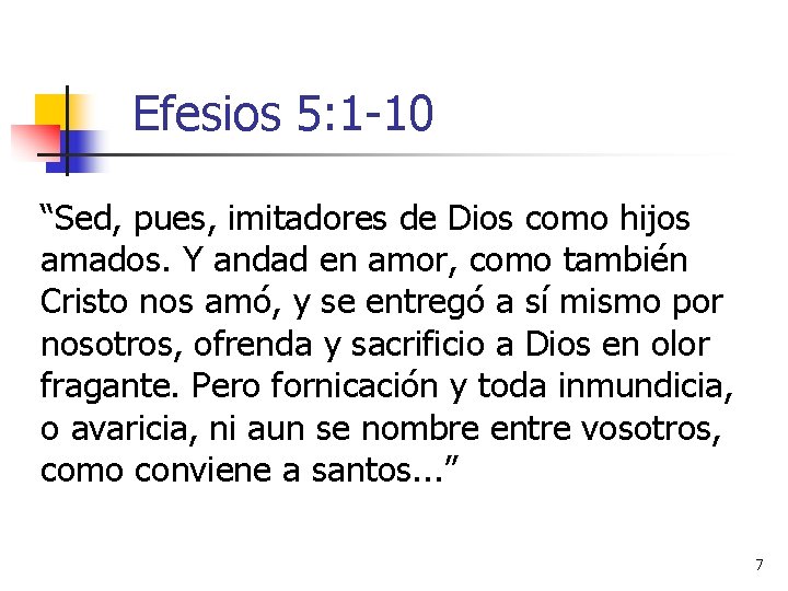 Efesios 5: 1 -10 “Sed, pues, imitadores de Dios como hijos amados. Y andad