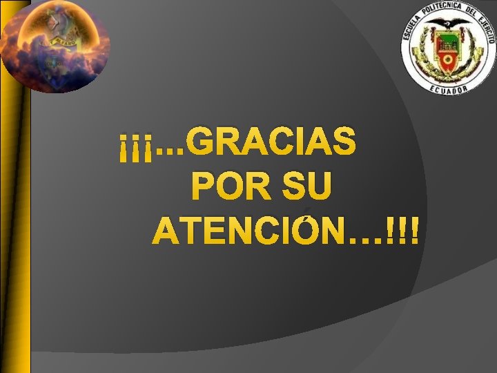 ¡¡¡. . . GRACIAS POR SU ATENCIÓN…!!! 