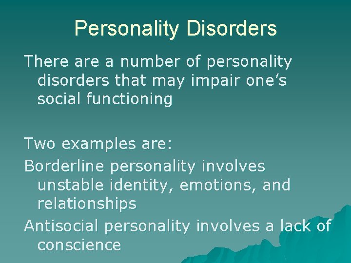 Personality Disorders There a number of personality disorders that may impair one’s social functioning