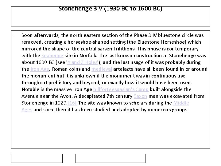 Stonehenge 3 V (1930 BC to 1600 BC) • Soon afterwards, the north eastern