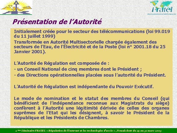 Présentation de l’Autorité Initialement créée pour le secteur des télécommunications (loi 99. 019 du