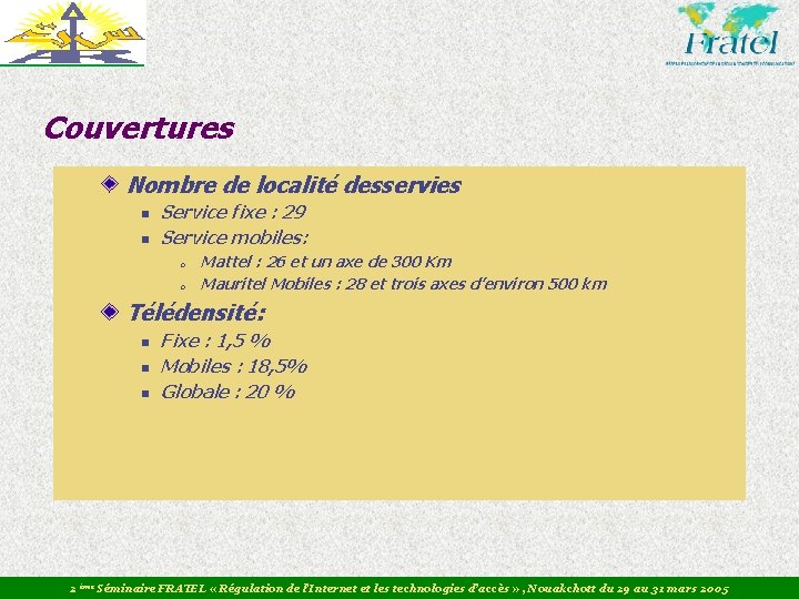 Couvertures Nombre de localité desservies n n Service fixe : 29 Service mobiles: o