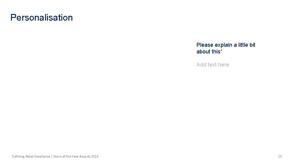 Personalisation Please explain a little bit about this* Add text here Defining Retail Excellence