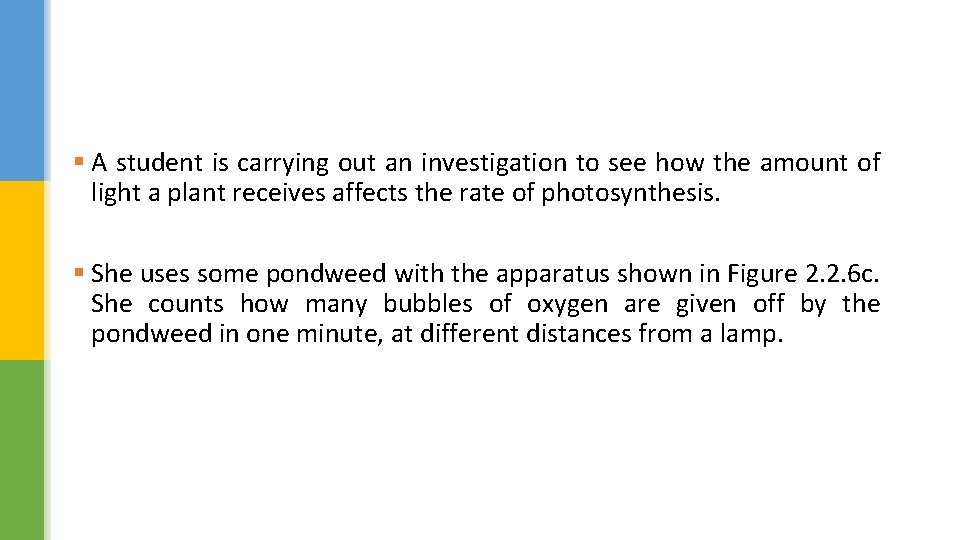 § A student is carrying out an investigation to see how the amount of