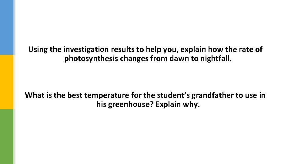 Using the investigation results to help you, explain how the rate of photosynthesis changes