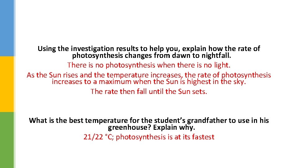 Using the investigation results to help you, explain how the rate of photosynthesis changes