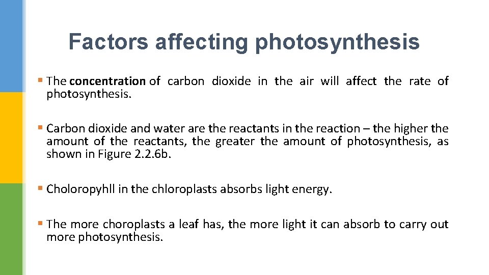Factors affecting photosynthesis § The concentration of carbon dioxide in the air will affect