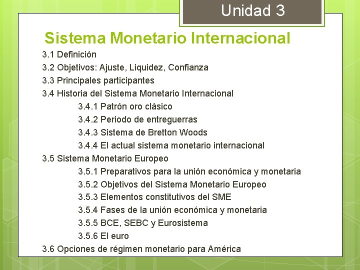 Unidad 3 Sistema Monetario Internacional 3. 1 Definición 3. 2 Objetivos: Ajuste, Liquidez, Confianza