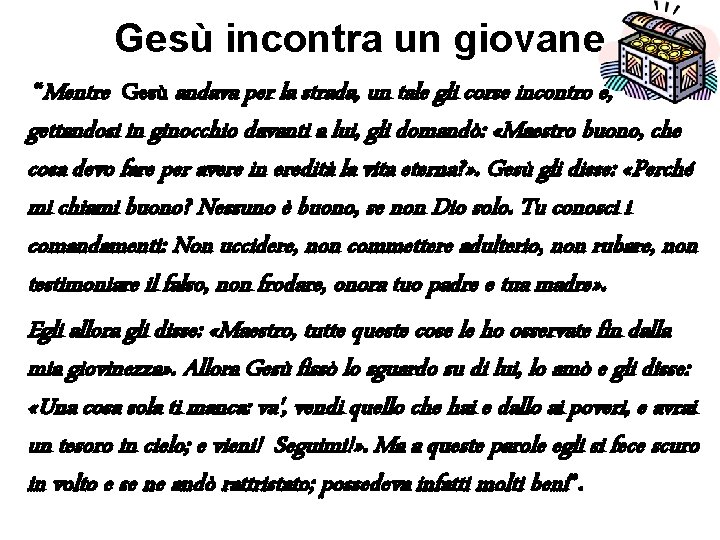 Gesù incontra un giovane “Mentre Gesù andava per la strada, un tale gli corse