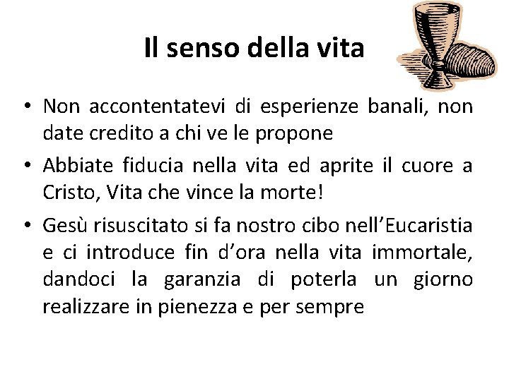 Il senso della vita • Non accontentatevi di esperienze banali, non date credito a