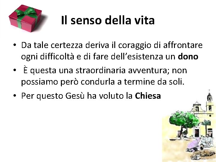 Il senso della vita • Da tale certezza deriva il coraggio di affrontare ogni