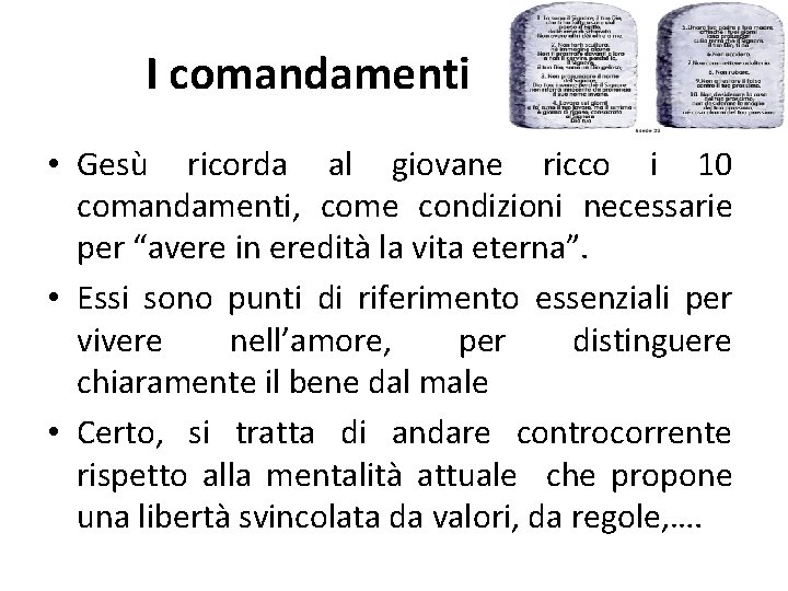 I comandamenti • Gesù ricorda al giovane ricco i 10 comandamenti, come condizioni necessarie