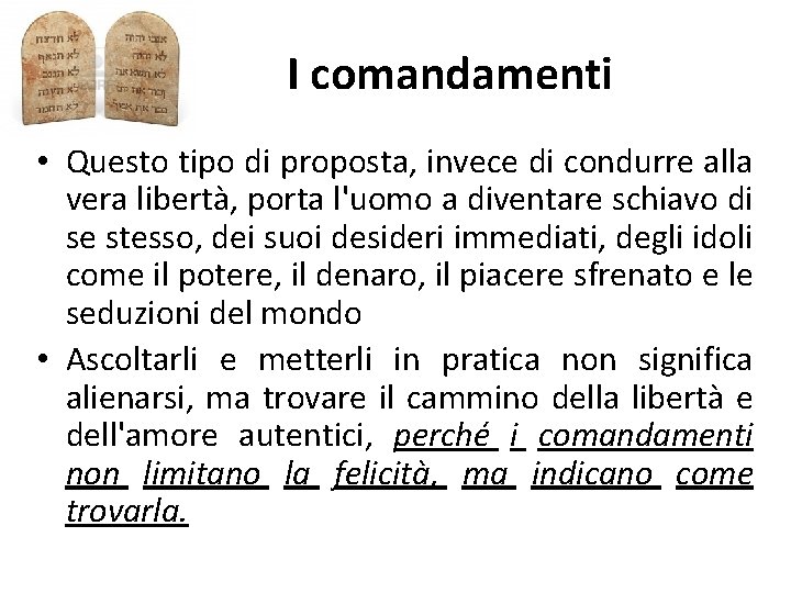 I comandamenti • Questo tipo di proposta, invece di condurre alla vera libertà, porta