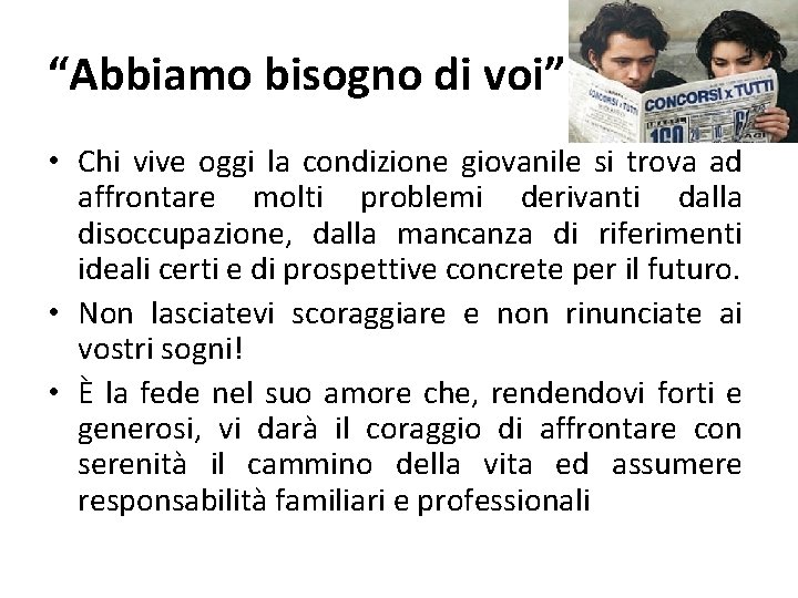 “Abbiamo bisogno di voi” • Chi vive oggi la condizione giovanile si trova ad