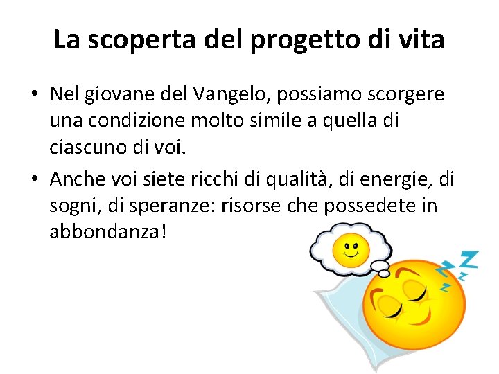 La scoperta del progetto di vita • Nel giovane del Vangelo, possiamo scorgere una