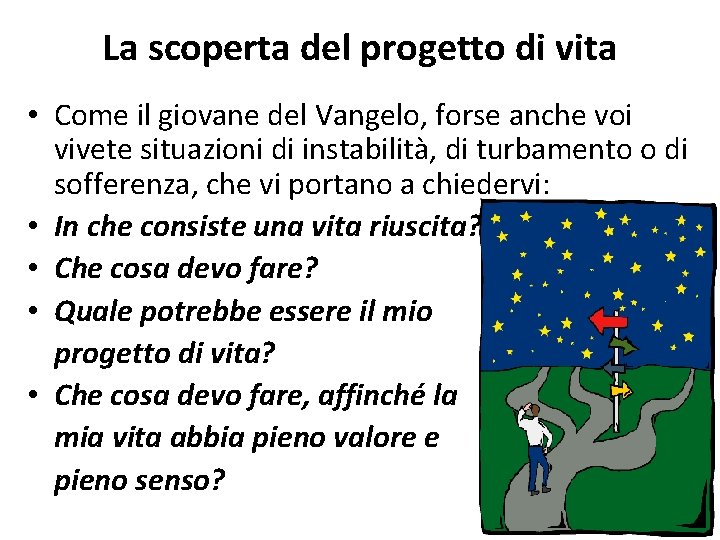 La scoperta del progetto di vita • Come il giovane del Vangelo, forse anche