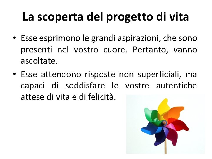 La scoperta del progetto di vita • Esse esprimono le grandi aspirazioni, che sono