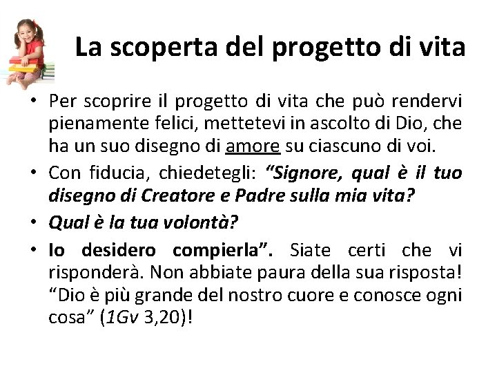 La scoperta del progetto di vita • Per scoprire il progetto di vita che