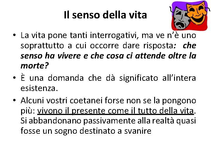 Il senso della vita • La vita pone tanti interrogativi, ma ve n’è uno