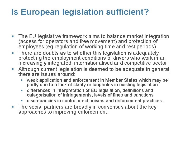 Is European legislation sufficient? § The EU legislative framework aims to balance market integration