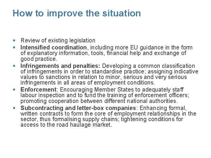 How to improve the situation § Review of existing legislation § Intensified coordination, including