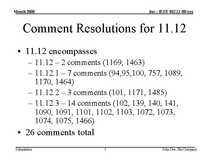 Month 2000 doc. : IEEE 802. 11 -00/xxx Comment Resolutions for 11. 12 •