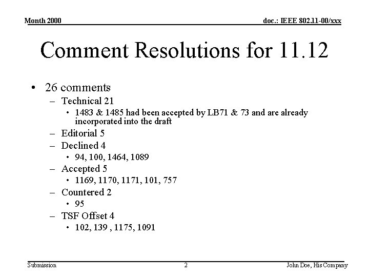 Month 2000 doc. : IEEE 802. 11 -00/xxx Comment Resolutions for 11. 12 •