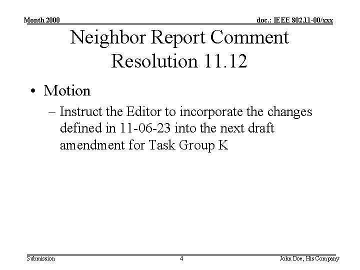 Month 2000 doc. : IEEE 802. 11 -00/xxx Neighbor Report Comment Resolution 11. 12