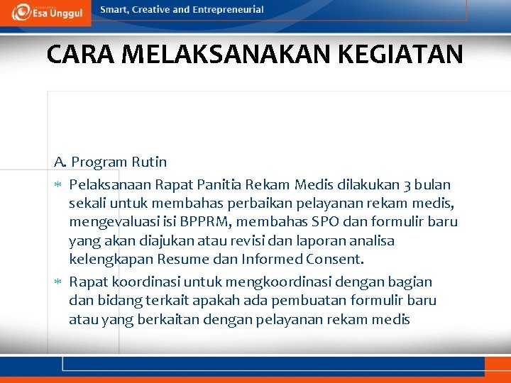 CARA MELAKSANAKAN KEGIATAN A. Program Rutin Pelaksanaan Rapat Panitia Rekam Medis dilakukan 3 bulan