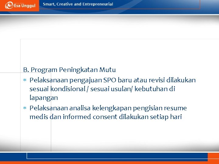 B. Program Peningkatan Mutu Pelaksanaan pengajuan SPO baru atau revisi dilakukan sesuai kondisional /