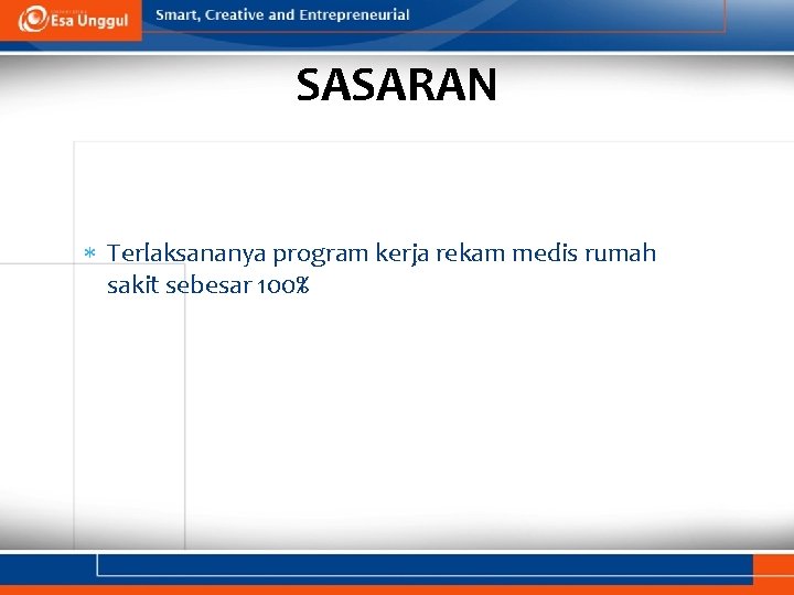 SASARAN Terlaksananya program kerja rekam medis rumah sakit sebesar 100% 