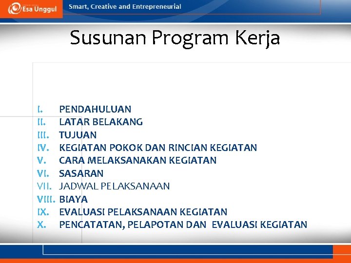 Susunan Program Kerja I. III. IV. V. VIII. IX. X. PENDAHULUAN LATAR BELAKANG TUJUAN