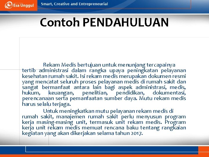 Contoh PENDAHULUAN Rekam Medis bertujuan untuk menunjang tercapainya tertib administrasi dalam rangka upaya peningkatan