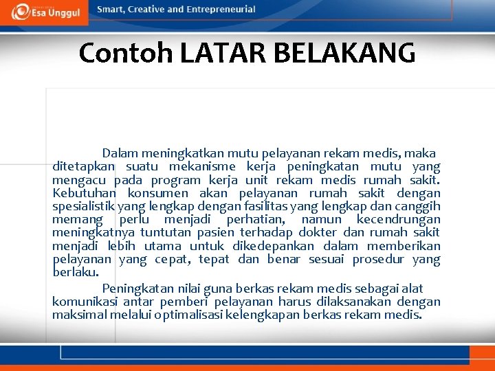 Contoh LATAR BELAKANG Dalam meningkatkan mutu pelayanan rekam medis, maka ditetapkan suatu mekanisme kerja